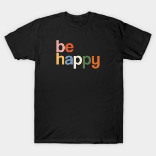 be happy colors rainbow T-Shirt